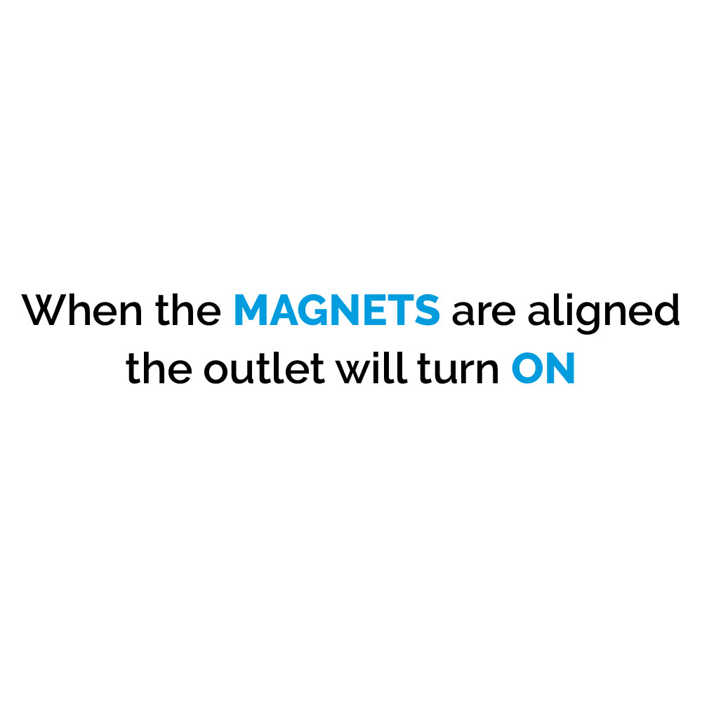 when the magnets are aligned the outlet will turn on